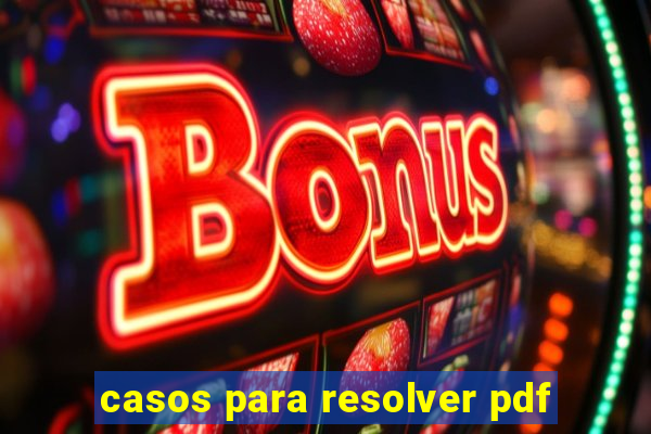 casos para resolver pdf